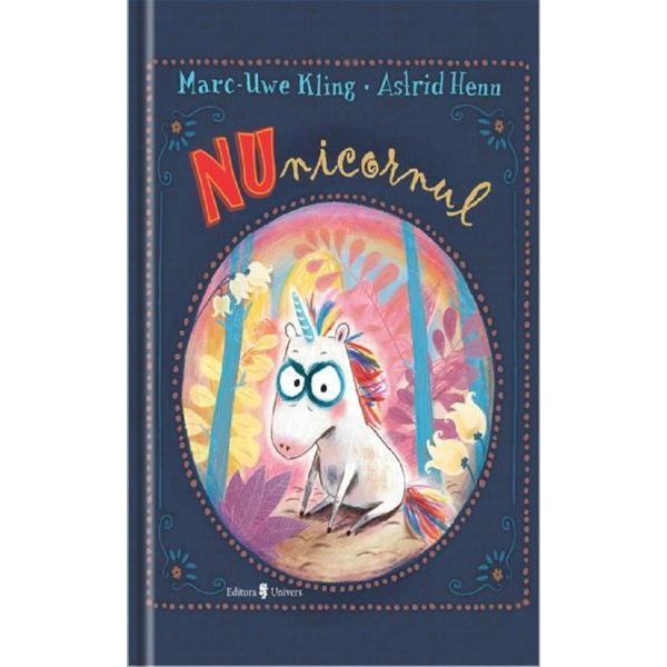 NUnicornul - Marc Uwe-Kling, Astrid Henn, editura Univers