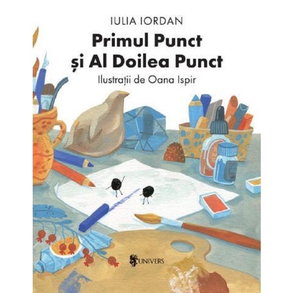 Primul punct si al doilea punct - Iulia Iordan, Oana Ispir, editura Univers