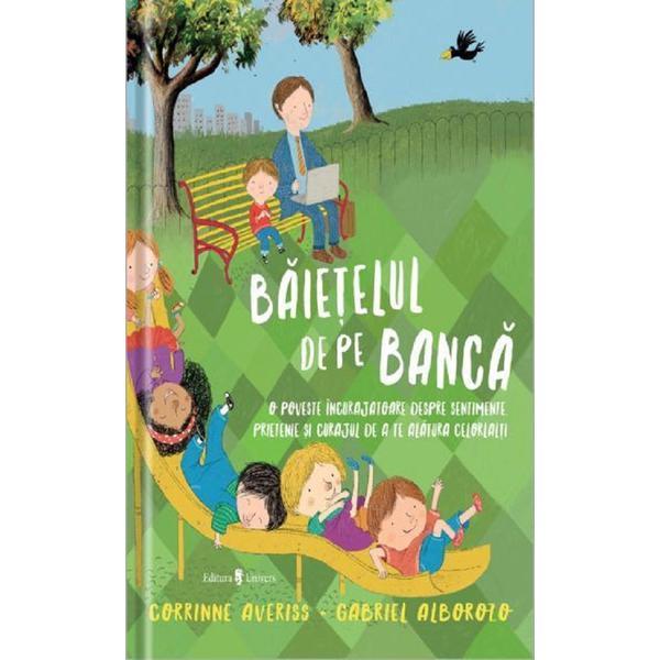 Baietelul de pe banca - corrinne averiss, gabriel alborozo, editura univers