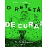 O reteta de curaj - Victoria Patrascu, Petru Dumbravician, editura Univers