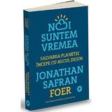 Noi suntem vremea - Jonathan Safran Foer, editura Publica