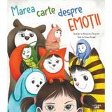 Marea carte despre emotii - Chiara Piroddi, Alessandra Manfredi, editura Litera