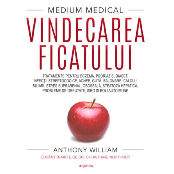 Vindecarea ficatului - Anthony William, editura Litera