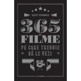 365 de filme pe care trebuie sa le vezi - Geert Verbanck, editura Litera
