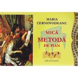 Mica metoda de pian - Maria Cernovodeanu, editura Grafoart