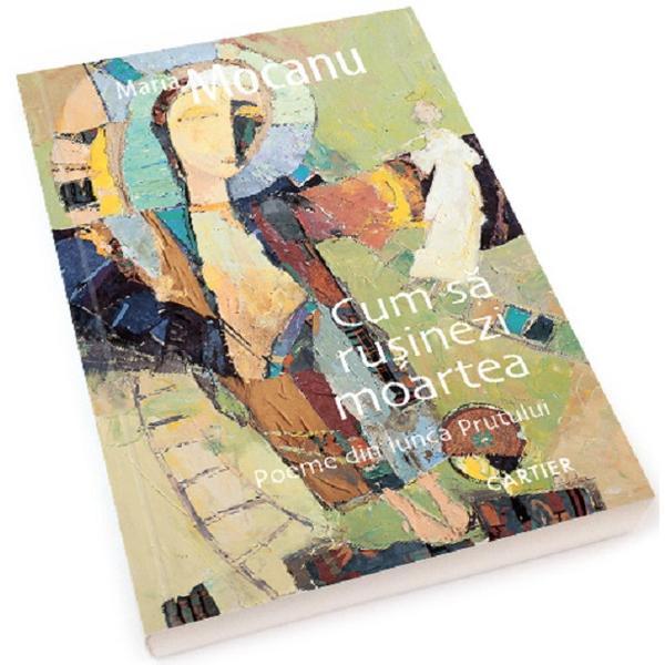 Cum sa rusinezi moartea - Maria Mocanu, editura Cartier