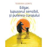 Edgar, lupusorul sensibil si puterea curajului - Teodora Leonte, Sergiu Lupse, editura Univers