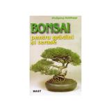 Bonsai pentru gradini si terase - Wolfgang Kohlhepp, editura Mast