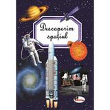 Descoperim spatiul - Emilie Beaumont, Marie-Renee Guilloret, editura Aramis