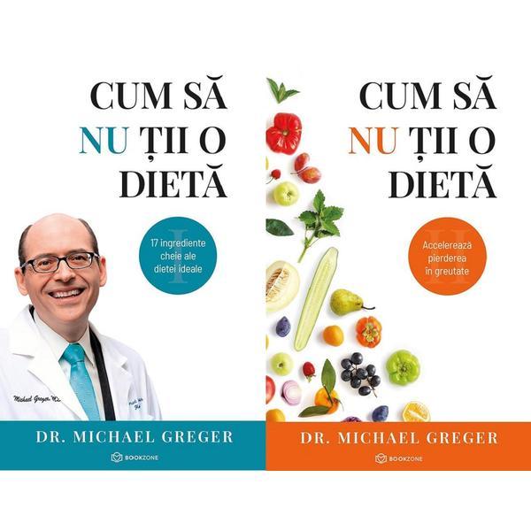 Cum sa tii o dieta Vol.1+2 - Michael Greger, editura Bookzone