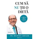 cum-sa-tii-o-dieta-vol-1-2-michael-greger-editura-bookzone-2.jpg