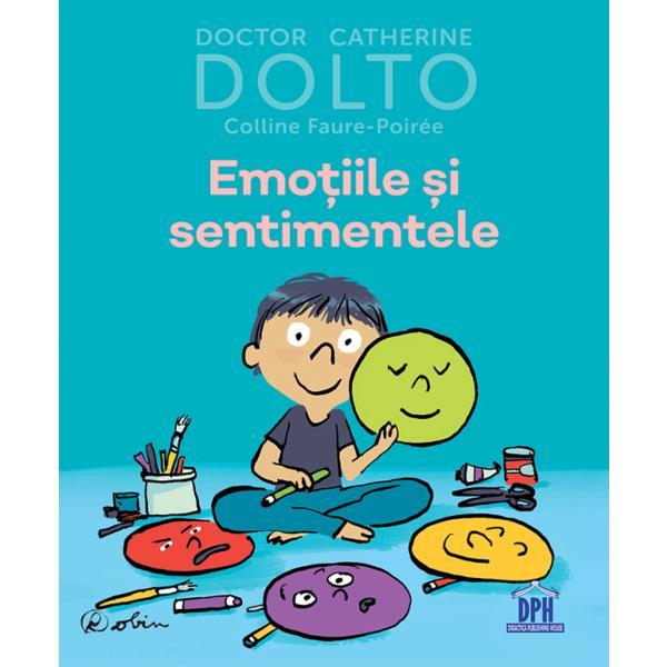 Emotiile si sentimentele - dr. catherine dolto, colline faure-poiree, editura didactica publishing house