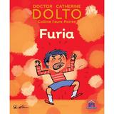 Furia - Dr. Catherine Dolto, Colline Faure-Poiree, editura Didactica Publishing House