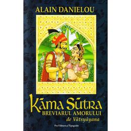 Kama Sutra breviarul amorului - Alain Danielou, Pro Editura Si Tipografie