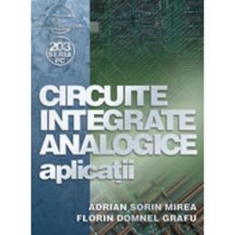 Circuite integrate analogice - Aplicatii - Adrian Sorin Mirea, Florin Domnel Grafu, editura Albastra
