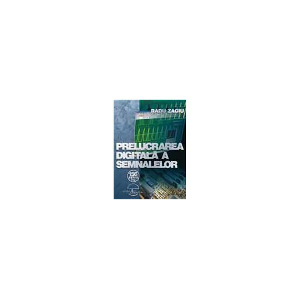 Prelucrarea digitala a semnalelor - radu zaciu, editura albastra