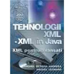 Tehnologii xml-xml in Java - Xml pentru avansati - Anghel Octavia Andreea, Anghel Leonard, editura Albastra