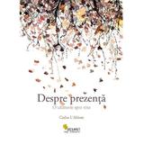 Despre prezenta. O calatorie spre sine - Carlos L Abbate, editura Vellant