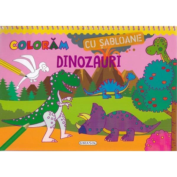 Coloram cu sabloane: Dinozauri, editura Girasol