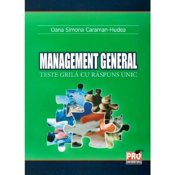 Management general. Teste grila cu raspuns unic - Oana Simona Caraman-Hudea, editura Pro Universitaria