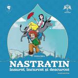 Nastratin insurat, incurcat si descurcat - Cristina Grecu, Gabriel Dobre, editura Ingenium