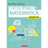 Memorator de matematica - Clasele 5-8 - Daniel Vladucu, Marta Kasa, editura Paralela 45