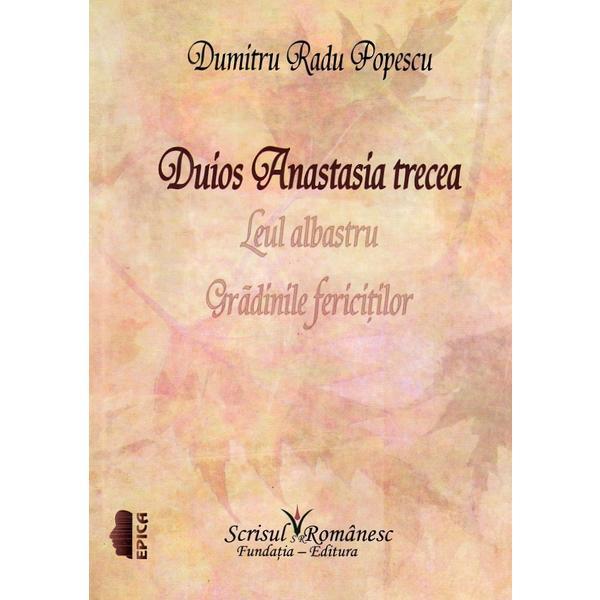 Duios Anastasia trecea - Dumitru Radu Popescu, editura Scrisul Romanesc