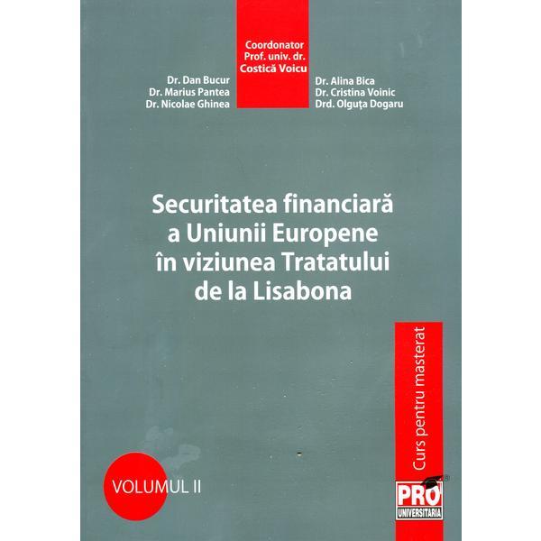 Securitatea Financiara A Ue In Viziunea Tratatului De La Lisabona - Dan Bucur, Alina Bica, editura Pro Universitaria