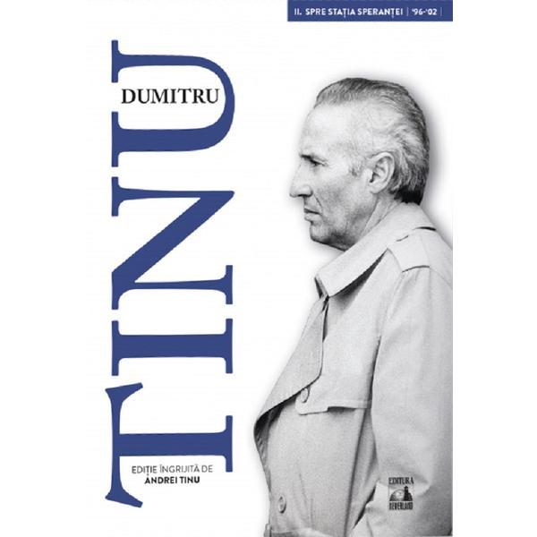 Dumitru Tinu si adevarul Vol.2: Spre statia sperantei 1996-2002 - Andrei Tinu, editura Neverland