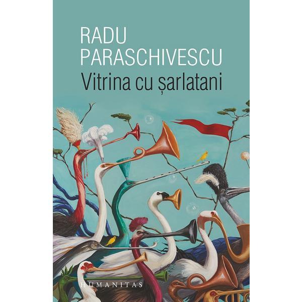 Vitrina cu sarlatani - Radu Paraschivescu, editura Humanitas
