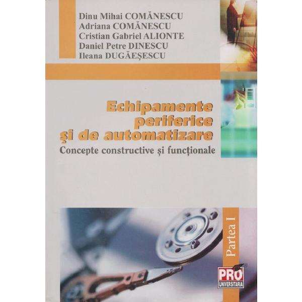 Echipamente periferice si de automatizare. partea i - dinu mihai comanescu, editura pro universitaria