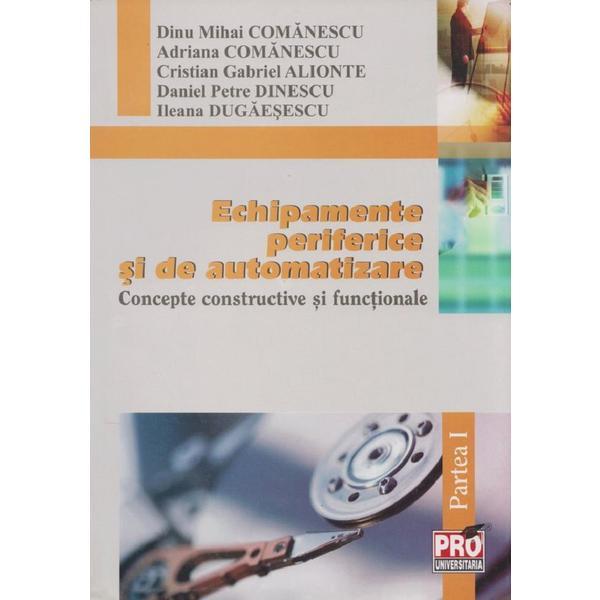 Echipamente periferice si de automatizare. Partea I - Dinu Mihai Comanescu, editura Pro Universitaria