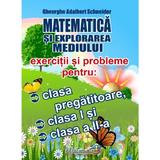 Matematica si explorarea mediului. Exercitii si probleme - Clasa pregatitoare, Clasa 1, Clasa 2 - Gheorghe-Adalbert Schneider, editura Hyperion