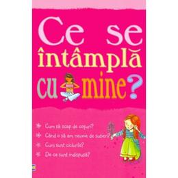 Pentru fete - Ce se intampla cu mine?, editura Curtea Veche