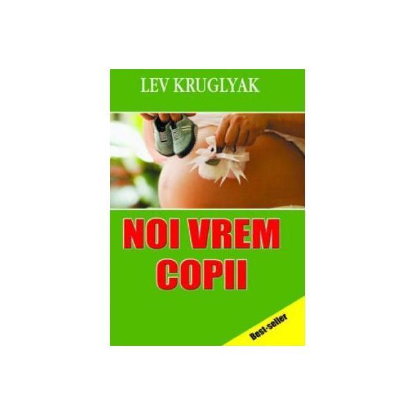 Noi vrem copii - Lev Kruglyak, editura Europress