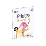 Pilates fara riscuri - Blandine Calais-Germain, Bertrand Raison, editura Leader Human Resources