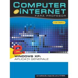 Computer si internet fara profesor vol. 2: Windows XP: Aplicatii generale, editura Litera
