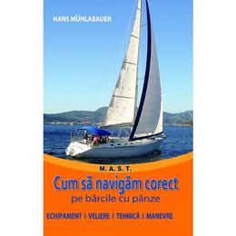 Cum sa navigam corect pe barcile cu panze - Hans Muhlabauer, editura Mast