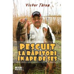 Pescuit la rapitori in ape de ses - Victor Tarus, editura Meteor Press