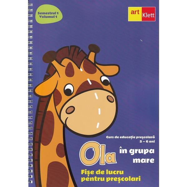 Ola in grupa mare 5-6 ani sem.1 vol.1 fise de lucru pentru prescolari, editura grupul editorial art