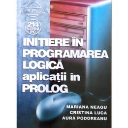 Initiere in programarea logica. Aplicatii in Prolog - Mariana Neagu, editura Albastra