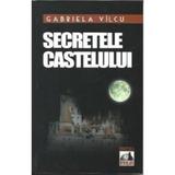 Secretele castelului - Gabriela Vilcu, editura Neverland