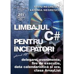 Limbajul C # pentru incepatori vol.8 - Liviu Negrescu, Lavinia Negrescu, editura Albastra