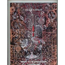 Mari Controverse Literare - Iulian Catalui, editura Aldo Press