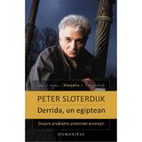 Derrida, un egiptean - Peter Sloterdijk, editura Humanitas