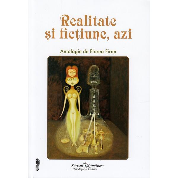 Realitate si fictiune, azi - florea firan, editura scrisul romanesc