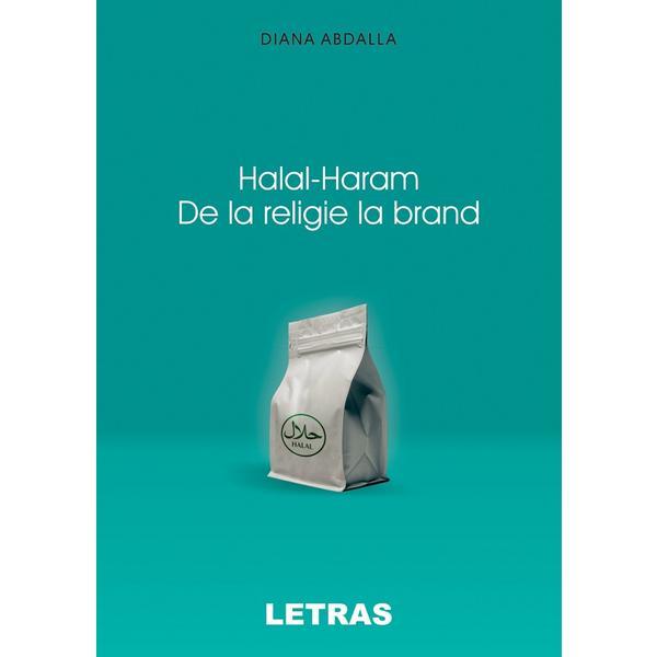 Halal-Haram. De la religie la brand - Diana Abdalla, editura Letras