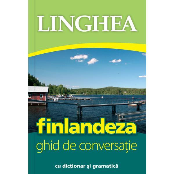 Finlandeza. Ghid de conversatie cu dictionar si gramatica, editura Linghea