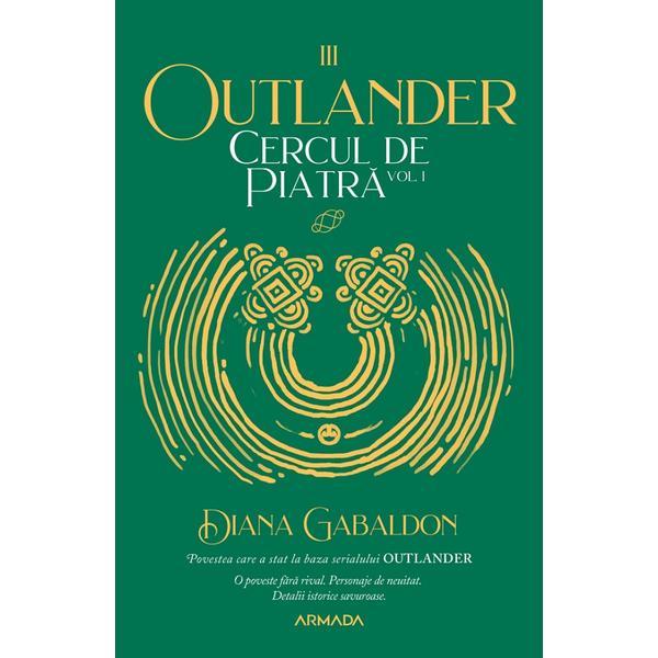 Cercul de piatra Vol.1. Seria Outlander. Partea 3 - Diana Gabaldon, editura Nemira