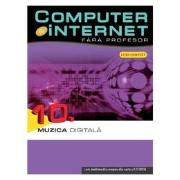 Computer Si Internet Fara Profesor Vol. 10. Muzica Digitala, editura Litera